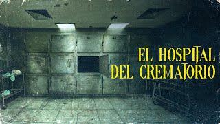 EL HOSPITAL DEL CREMATORIO (Historias De Terror)