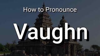 Vaughn - Pronunciation and Meaning