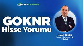 İsmail Güner'den GOKNR Hisse Yorumu "20 Ocak 2025" | İnfo Yatırım