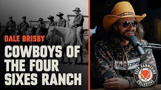 Cowboys of the Four Sixes Ranch | Dale Brisby