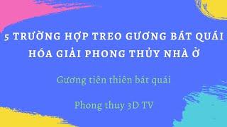 5 trường hợp treo gương bát quái hoá giải....phong thuỷ nhà ở