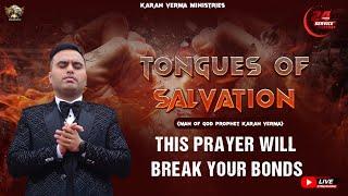 TONGUES OF SALVATION WITH THE MAN OF GOD PROPHET KARAN VERMA :24/7 ONLY ON #YOUTUBE