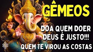 GÊMEOS  DOA QUEM DOERDEUS É JUSTO! QUEM TE VIROU AS COSTAS VAI APLAUDIRVITÓRIA ÉPICALUGAR T0XIC