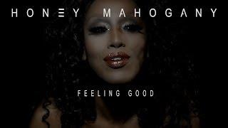 Honey Mahogany - Feeling Good