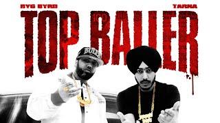 TOP BALLER (FULL AUDIO) | Tarna | Byg Byrd | New Punjabi Songs 2024 | @BrownBoysForever