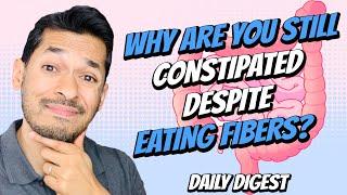 Why Are You Still Constipated Despite Eating Fiber?