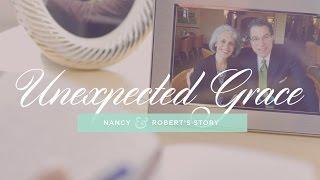 Unexpected Grace: Nancy & Robert’s Story