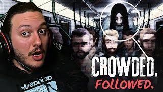 KİMSE BENİ FARK ETMİYOR.. O PEŞİMDE! | Crowded. Followed.