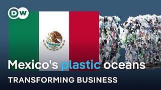 Why Mexico imports over 660,000 tons of plastic waste from richer countries | Transforming Business