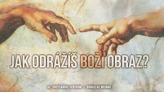 Jak odrážíš Boží obraz? (Bohuslav Wojnar) 13.6.2021