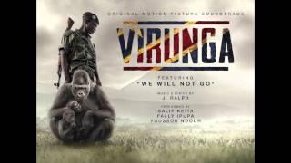 "We Will Not Go" by J. Ralph Feat. Salif Keita, Youssou Ndour & Fally Ipupa (Virunga)