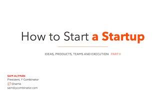 Lecture 2 - Team and Execution (Sam Altman)