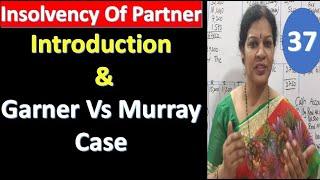 37. Insolvency Of Partner Introduction & Garner Vs Murray Case Discussion