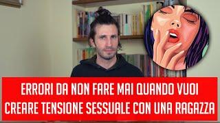 Errori da non fare mai quando vuoi creare tensione sessuale con una ragazza