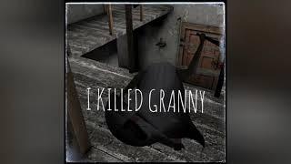 I KILLED Granny