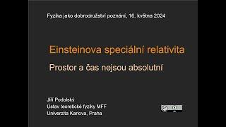 Jiří Podolský: Einsteinova speciální relativita, prostor a čas nejsou absolutní (MFF-FJDP 16.5.2024)