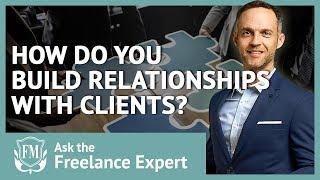 How Do You Build Relationships With Clients? | Freelancer Masterclass