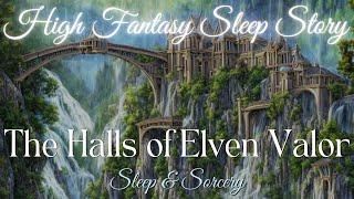 The Halls of Elven Valor‍️| High Fantasy Sleep Story | Guided Visualization for Sleep