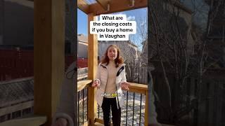 What are the closing costs if you buy a home in Vaughan #closingcosts #vaughanrealestate