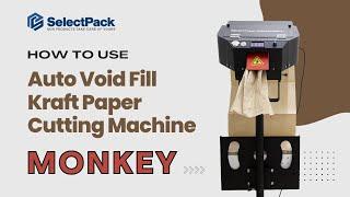 Auto Void Fill Kraft Paper Cutting Machine Monkey -  How to Use | SelectPack