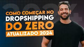 COMO COMEÇAR NO DROPSHIPPING DO ZERO (ATUALIZADO 2024)