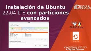 Instalación de Ubuntu 22.04 con Particiones Avanzados para principiantes | Fácil, rápido y sencillo.