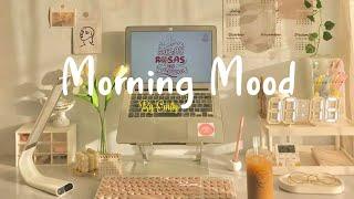 [Playlist] Morning Mood  Chill Music Playlist ~ Start your day positively with me