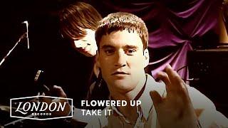 Flowered Up - Take It (Official Video)