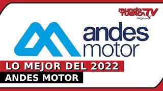 EL INCREÍBLE AÑO DE ANDES MOTOR - 2022 