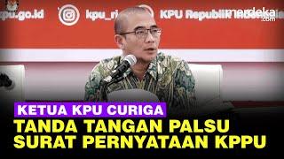 Ketua KPU Kesal Curiga Tanda Tangan Palsu di Surat Pernyataan KPPU