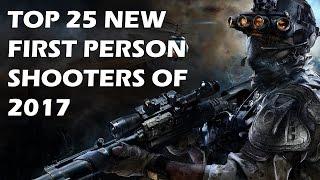 Top 25 NEW First Person Shooters (FPS) of 2017 And Beyond