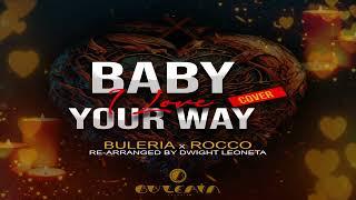 Baby I Love Your Way - Buleria X Rocco {Cover} 