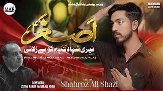 Asghar Teri Shahadat | Shahroz Ali Shazi | New Noha Ali Asghar a.s 2024-1446 | MAK Production