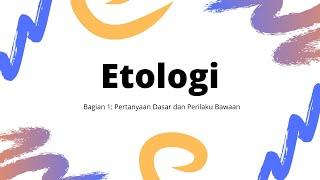 Etologi 1 Bagian 1: Pertanyaan Dasar dan Perilaku Bawaan