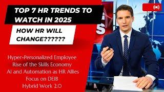 Top 7 HR Trends to Watch in 2025: How HR will Change