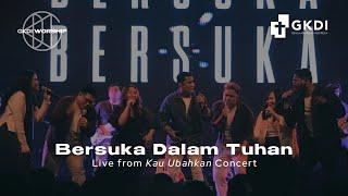 [LIVE] BERSUKA DALAM TUHAN | GKDI Worship | Live Recording Konser Kau Ubahkan