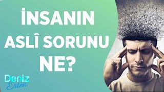 İnsanın Aslî Sorunu Ne? | Allah'a İnanıyoruz Ama Allah'a Güvenmiyor muyuz? | Deniz Erten