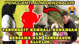 TERUNGKIT KEMBALI SAMA AUL || KENANGAN MASAK BARENG SAMA ALM DENZBAGUS ALLVLOG || COWOK BARU AUL‼️