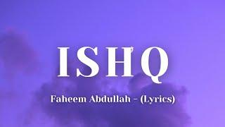 Ishq - Faheem Abdullah (Lyrics) BEST LYRICS HUB #trending