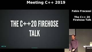 The C++20 Firehose Talk - Fabio Fracassi - Meeting C++ 2019