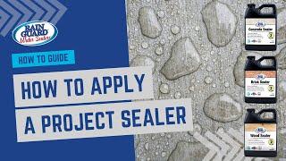 How to Guide | Applying Project Sealers by Rainguard Water Sealers