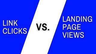 Links Clicks vs Landing Page Views: Don't Fall  For it.