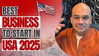 Best Business to Start in 2025 | Start Business in USA in 2025 | Live Your American Dream