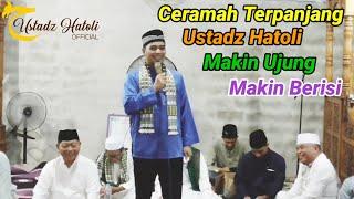 Ceramah Terpanjang Ustadz Hatoli Makin Ujung Makin Berisi