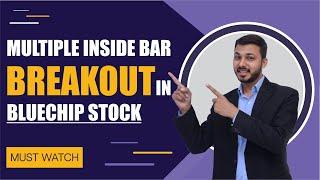 Multiple Inside Bar Breakout in Bluechip Stock | Technical Analysis by Vibhor Varshney