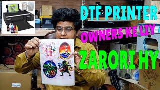 DTF Printers Owners ke liy Zarori baat | How to Use DTF Printer for Long Life of Printer