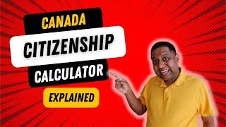 Canada citizenship calculator | Your Path to Becoming a Proud Canadian Citizen 