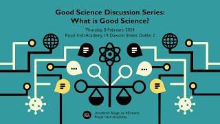 Good Science Discussion Series - What is Good Science?