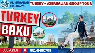 Turkey  Azerbaijan Group Tour | Travel History | Tour With Al Muqarab Holidays