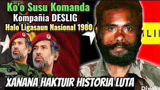 Komandante Ko'o Susu Komanda Kompañia DESLIG Halo Ligasaun Nasional 1980//KRXG Haktuir Memória Luta